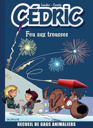 Cédric Best Of - Tome 4 - Feu aux trousses ! Recueil de gags animaliers - Raoul Cauvin - Dupuis