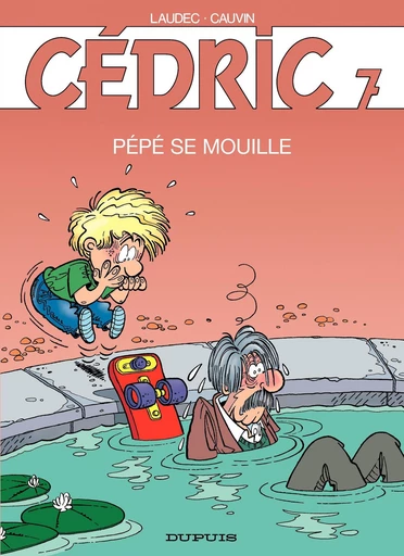 Cédric - Tome 7 - Pépé se mouille - Raoul Cauvin - Dupuis