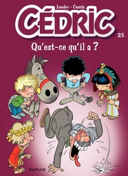 Cédric - Tome 25 - Qu'est-ce qu'il a ?