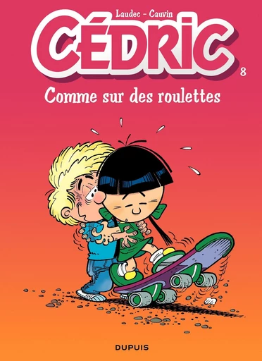 Cédric - Tome 8 - Comme sur des roulettes - Raoul Cauvin - Dupuis