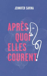 Après quoi elles courent ?