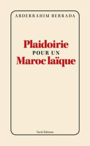 Plaidoirie pour un Maroc laique - Abderrahim Berrada - Tarik Editions