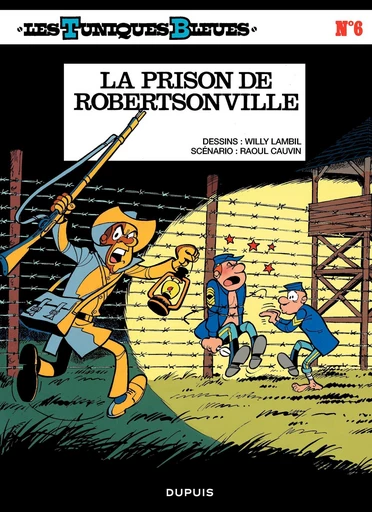 Les Tuniques Bleues - Tome 6 - La prison de Robertsonville - Raoul Cauvin - Dupuis