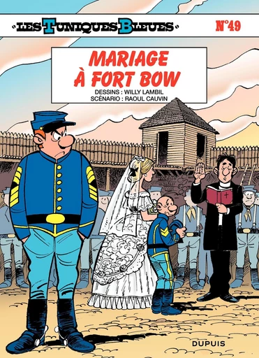 Les Tuniques Bleues - Tome 49 - Mariage à Fort Bow - Raoul Cauvin - Dupuis