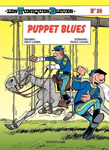 Les Tuniques Bleues - Tome 39 - Puppet Blues - Raoul Cauvin - Dupuis