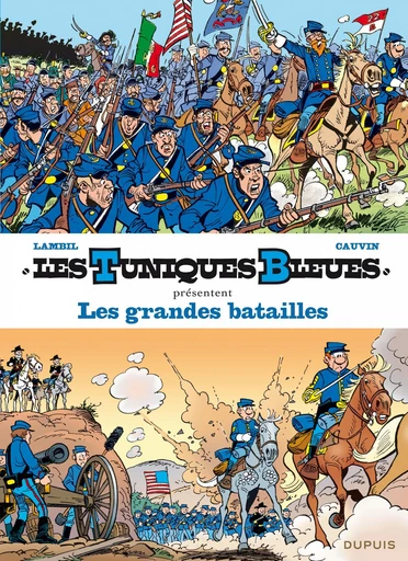 Les Tuniques Bleues présentent - Tome 1 - Les grandes batailles - Raoul Cauvin - Dupuis