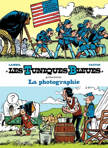 Les Tuniques Bleues présentent - Tome 5 - La photographie - Raoul Cauvin - Dupuis