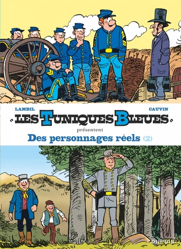 Les Tuniques Bleues présentent - Tome 8 - Des personnages réels 2/2 - Raoul Cauvin - Dupuis