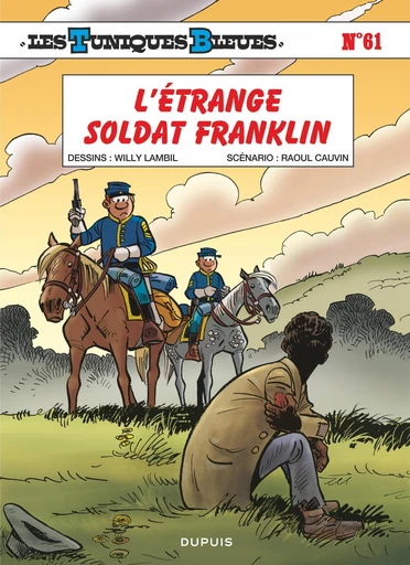 Les Tuniques Bleues - Tome 61 - L'étrange soldat Franklin - Raoul Cauvin - Dupuis