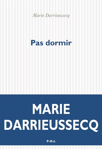 Pas dormir - Marie Darrieussecq - POL Editeur