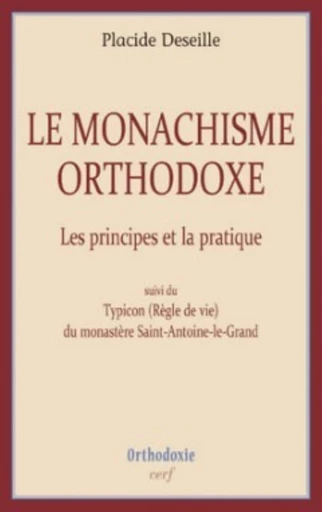 LE MONACHISME ORTHODOXE -  DESEILLE PLACIDE - Editions du Cerf