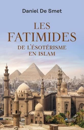 LES FATIMIDES - DE L'ESOTERISME EN ISLAM