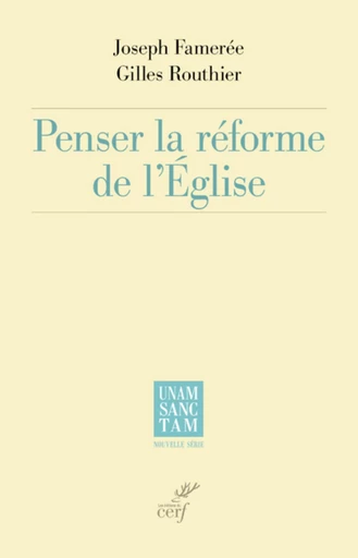 PENSER LA REFORME DE L'EGLISE -  FAMEREE JOSEPH,  ROUTHIER GILLES - Editions du Cerf