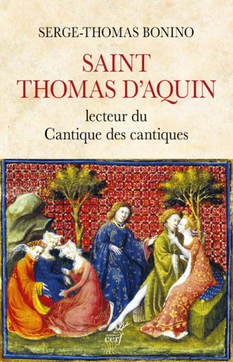 SAINT THOMAS D'AQUIN - LECTEUR DU CANTIQUE DES CANTIQUES -  BONINO SERGE-THOMAS - Editions du Cerf