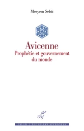 AVICENNE - PROPHETIE ET GOUVERNEMENT DU MONDE