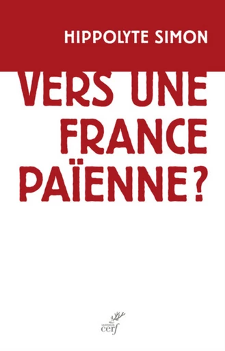 VERS UNE FRANCE PAIENNE -  SIMON HIPPOLYTE - Editions du Cerf