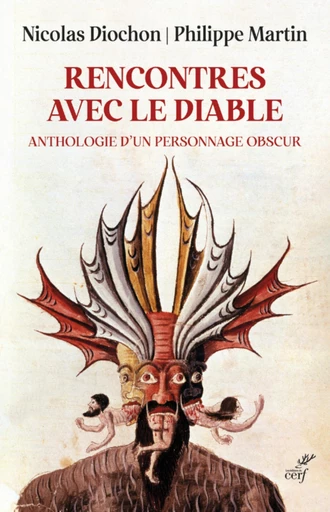 RENCONTRES AVEC LE DIABLE - ANTHOLOGIE D'UN PERSONNAGE OBSCUR -  MARTIN JEAN-PHILIPPE,  DIOCHON NICOLAS,  ARNOLD MATTHIEU - Editions du Cerf