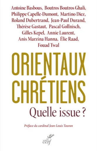 ORIENTAUX CHRÉTIENS, QUELLE ISSUE ? -  CAPELLE-DUMONT PHILIPPE - Editions du Cerf