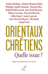 ORIENTAUX CHRÉTIENS, QUELLE ISSUE ?