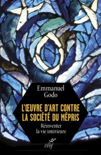 L'OEUVRE D'ART CONTRE LA SOCIÉTÉ DU MÉPRIS -  GODO EMMANUEL - Editions du Cerf