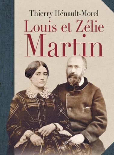 LOUIS ET ZÉLIE MARTIN -  HENAULT-MOREL THIERRY - Editions du Cerf