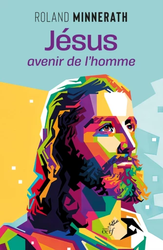 JESUS, AVENIR DE L'HOMME -  MINNERATH ROLAND - Editions du Cerf