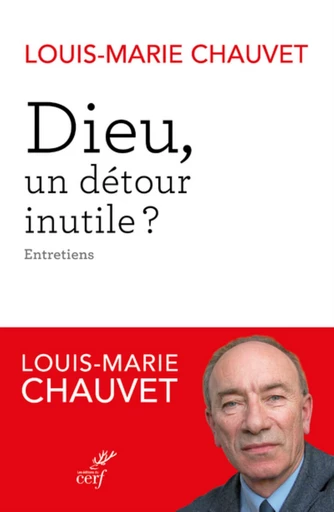 DIEU, UN DETOUR INUTILE ? -  CHAUVET LOUIS-MARIE - Editions du Cerf