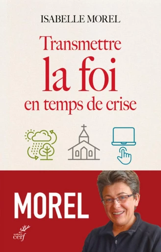 TRANSMETTRE LA FOI EN TEMPS DE CRISE -  MOREL ISABELLE - Editions du Cerf