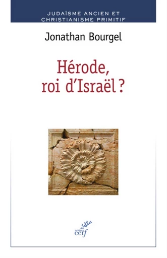 HERODE, ROI D'ISRAEL ? -  BOURGEL JONATHAN - Editions du Cerf