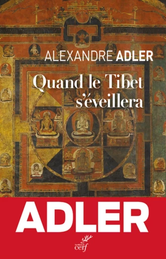 QUAND LE TIBET S'EVEILLERA -  ADLER ALEXANDRE - Editions du Cerf