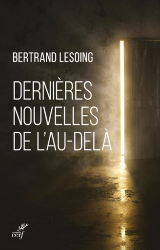 DERNIERES NOUVELLES DE L'AU-DELA -  LESOING BERTRAND - Editions du Cerf