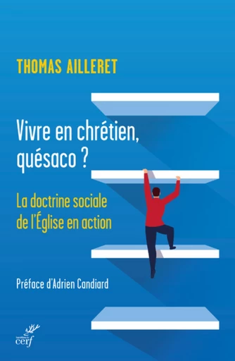 VIVRE EN CHRETIEN, QUESACO ? -  AILLERET THOMAS, Adrien Candiard - Editions du Cerf