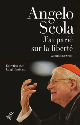 J'AI PARIE SUR LA LIBERTE -  SCOLA ANGELO - Editions du Cerf