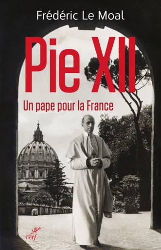 PIE XII - UN PAPE POUR LA FRANCE -  LE MOAL FREDERIC - Editions du Cerf