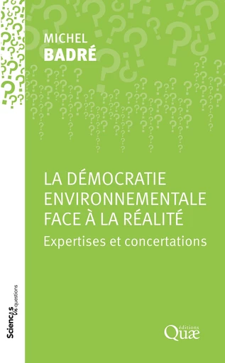 La démocratie environnementale face à la réalité - Michel Badré - Quae