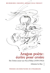 Aragon poète. Écrire pour croire