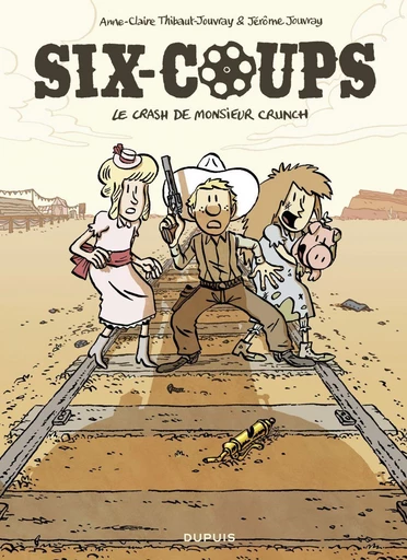 Six-coups - Tome 1 - Le crash de monsieur Crunch - Anne-Claire Jouvray, Jérôme Jouvray - Dupuis