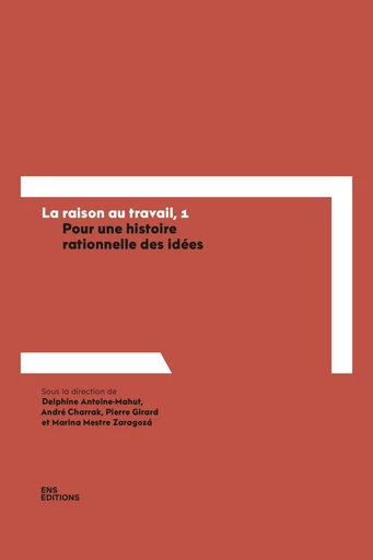 La raison au travail, 1 -  - ENS Éditions