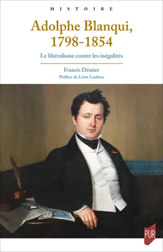 Adolphe Blanqui, 1798-1854 - Francis Démier - Presses universitaires de Rennes