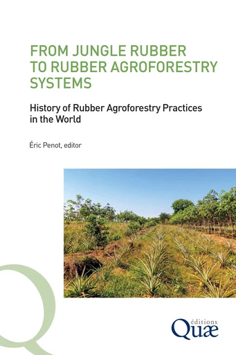 From Jungle Rubber to Rubber Agroforestry Systems - Eric Penot - Quae