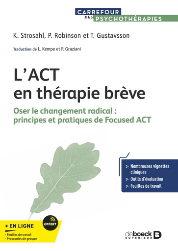 L’ACT en thérapie brève - Kirk Strosahl, Patricia Robinson, Thomas Gustavsson - De Boeck Supérieur