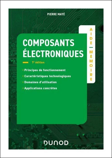 Aide-mémoire Composants électroniques - 7e éd. - Pierre Mayé - Dunod