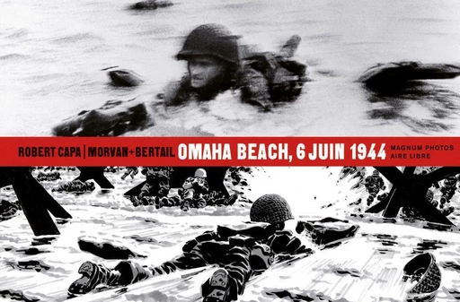 Magnum Photos - Omaha Beach, 6 juin 1944 -  Jean-David Morvan - Dupuis