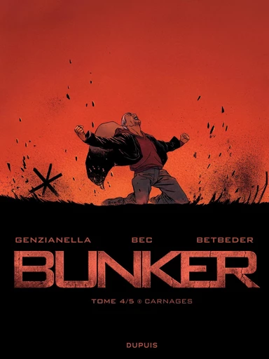 Bunker - Tome 4 - Carnages - Stéphane Betbeder - Dupuis