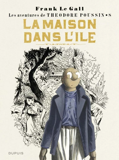 Théodore Poussin - Tome 8 - La maison dans l'île -  Frank Le Gall - Dupuis