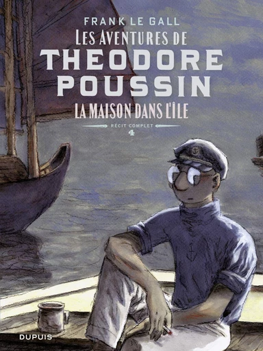 Théodore Poussin – Récits complets - Tome 4 - La maison dans l'île -  Frank Le Gall - Dupuis