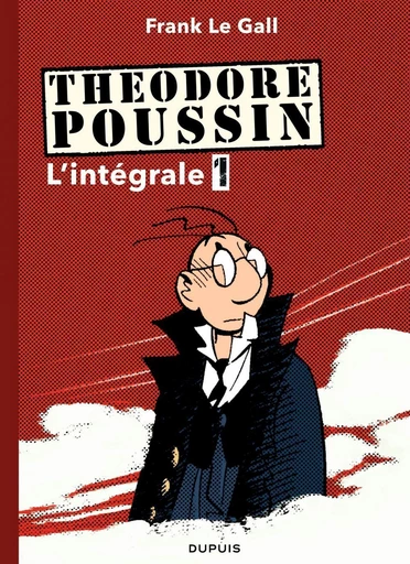 Théodore Poussin - L'Intégrale - Tome 1 -  Frank Le Gall - Dupuis