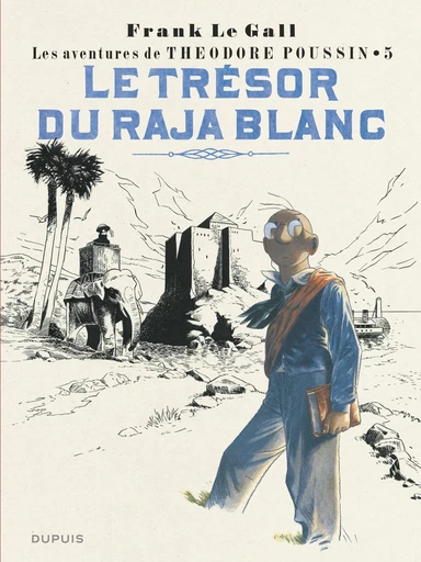 Théodore Poussin - Tome 5 - Le trésor du raja blanc -  Frank Le Gall - DUPUIS