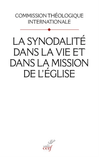 LA SYNODALITE DANS LA VIE ET DANS LA MISSION DE L'EGLISE -  COMMISSION THEOLOGIQ INTERNATIONALE - Editions du Cerf