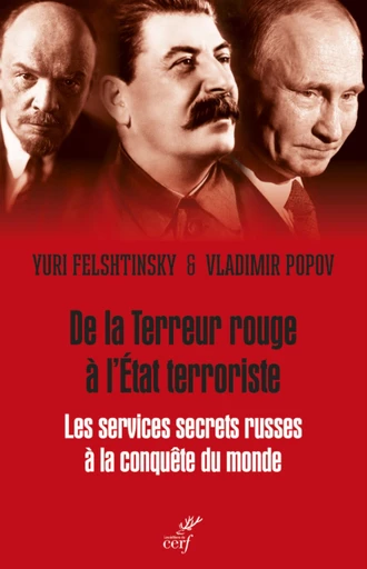 DE LA TERREUR ROUGE A L'ETAT TERRORISTE - LES SERVICES SECRETS RUSSES A LA CONQUETE DU MONDE - 1917- -  FELSHTINSKY YURI,  CEAUSESCU GILLES - Editions du Cerf